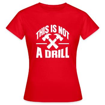 This is not a Drill - Women's T-Shirt - red - Front - AI Model Female 172 dark (172cm)
