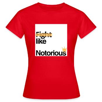 Fight like Notorious - Frauen T-Shirt - Rot - Vorne - AI Model Female 172 dark (172cm)