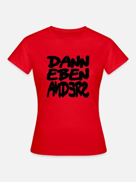 dann eben anders - Frauen T-Shirt - Rot