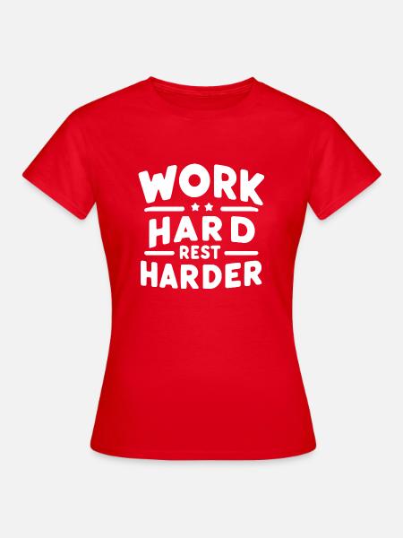 Hart arbeiten, härter ausruhen - Frauen T-Shirt - Rot