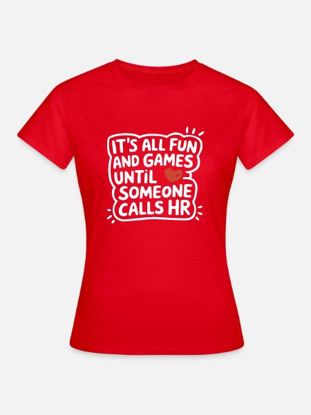 Everything is funny until Human Resources is called - Women's T-Shirt - red