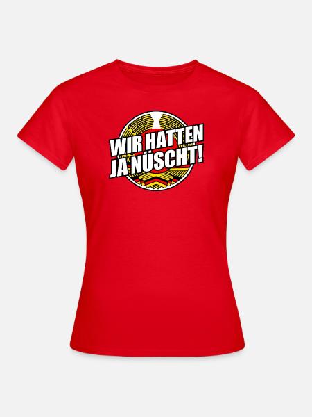 Wir hatten ja nüscht - DDR Spruch (v1) - Frauen T-Shirt - Rot