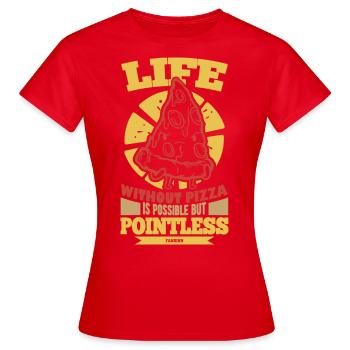 Life Without Pizza Is Possible But Pointless - Women's T-Shirt - red - Front - AI Model Female 172 dark (172cm)