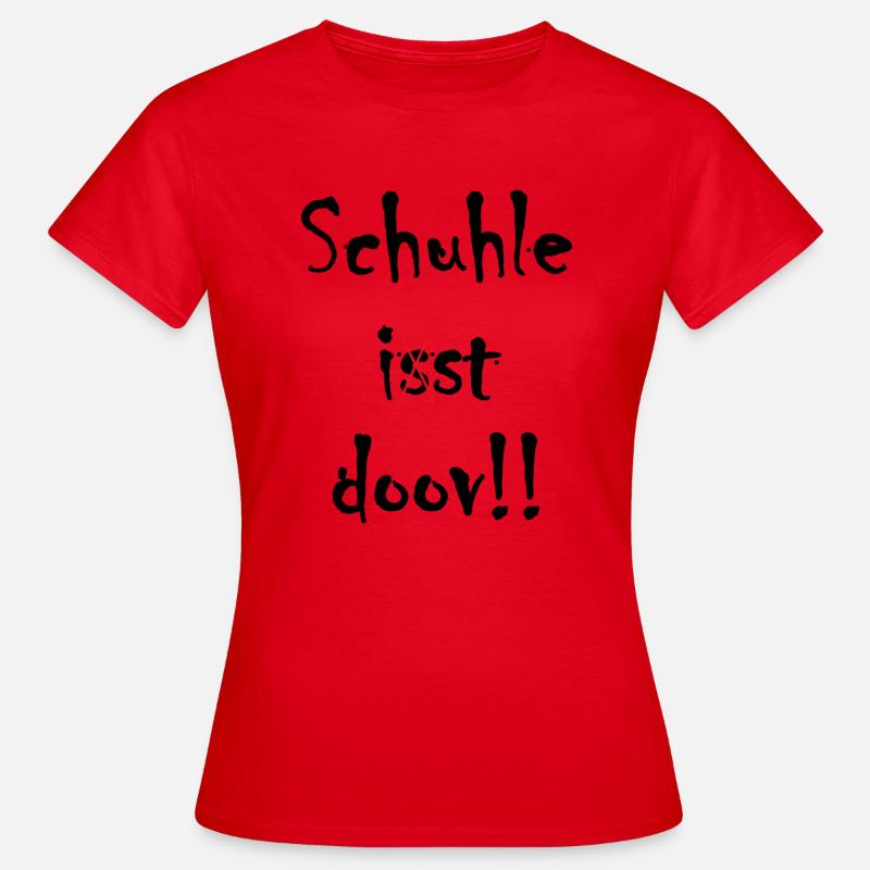 Schule ist doof ... oder doch nicht? - Frauen T-Shirt - Rot