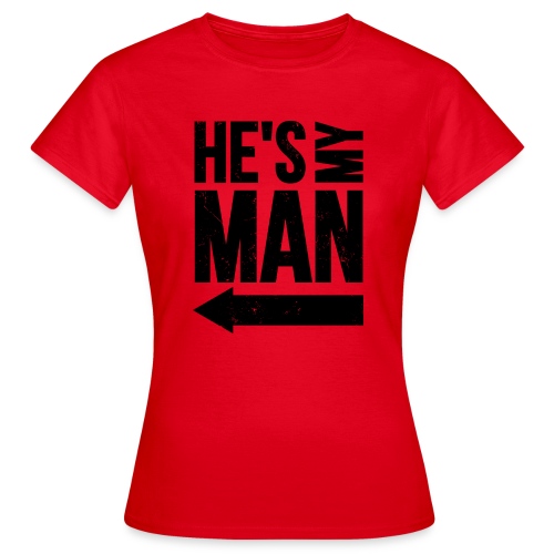 He s my man black LEFT - T-shirt Femme