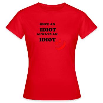 Une fois un idiot - T-shirt Femme - rouge - Devant - AI Model Female 172 dark (172cm)