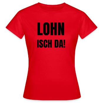 Lohn isch da, Antoine, Arbeitsamt, Geld überwiesen - Frauen T-Shirt - Rot - Vorne - AI Model Female 172 dark (172cm)
