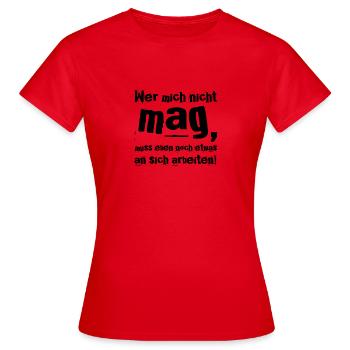 Wer mich nicht mag, muss an sich arbeiten - Frauen T-Shirt - Rot - Vorne - AI Model Female 172 dark (172cm)