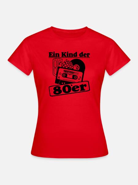 80er Party,Fun Shirt, - Ein Kind der 80er (25) - Frauen T-Shirt - Rot