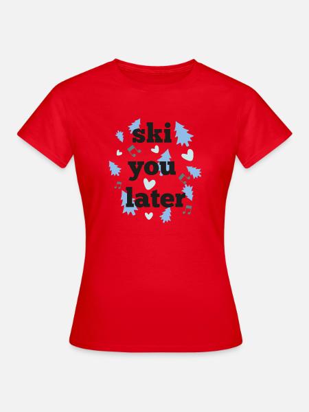 Ski dich später - Frauen T-Shirt - Rot