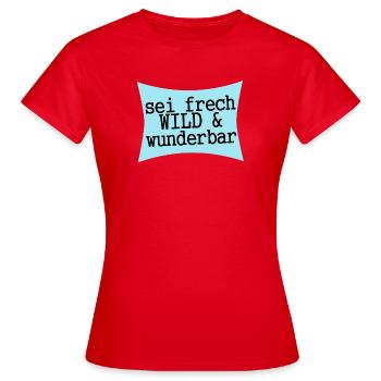 sei frech wild & wunderbar - Frauen T-Shirt - Rot - Vorne - AI Model Female 172 dark (172cm)