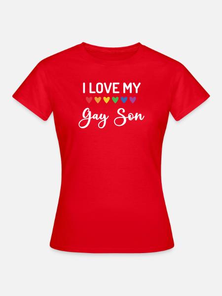 Ich liebe meinen schwulen Sohn - Frauen T-Shirt - Rot