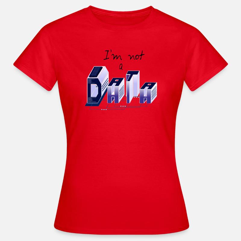I am not a DATA - Women's T-Shirt - red