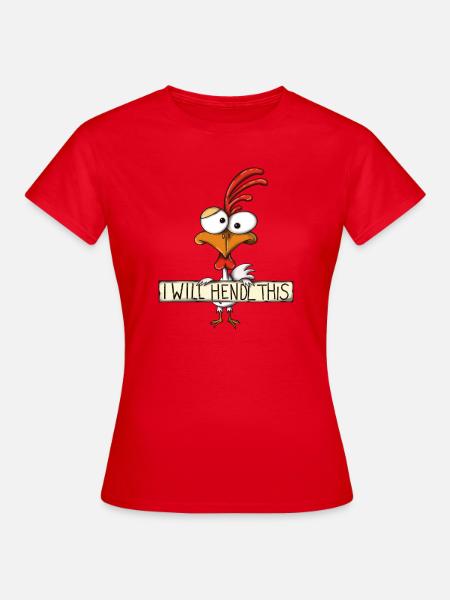 I will hendl this - Hahn, lustiger Spruch - Frauen T-Shirt - Rot