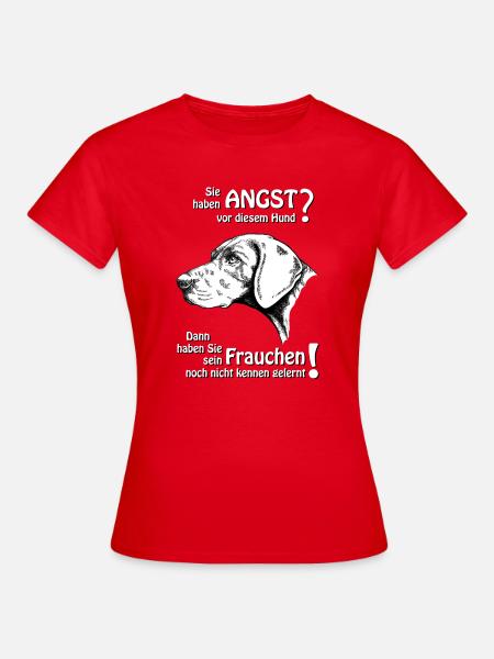 Angst vor diesem Hund? Frauchen... - Frauen T-Shirt - Rot