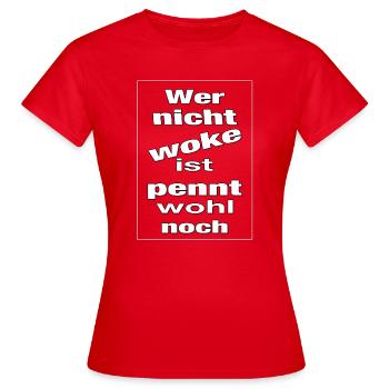 Wer nicht woke ist pennt wohl noch... - Frauen T-Shirt - Rot - Vorne - AI Model Female 172 dark (172cm)