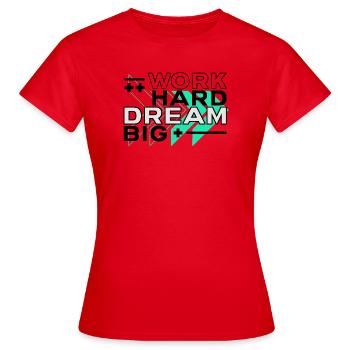 Motivierendes Zitat Hustling Work Hard Dream Big - Frauen T-Shirt - Rot - Vorne - AI Model Female 172 dark (172cm)
