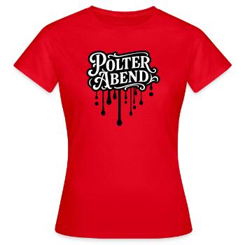 Polter Abend Polterhochzeit - Frauen T-Shirt - Rot - Vorne - AI Model Female 172 dark (172cm)