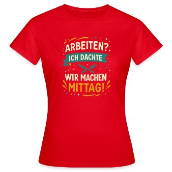Travail? Je pensais qu’on allait déjeuner ! - T-shirt Femme - rouge - Devant - AI Model Female 172 dark (172cm)