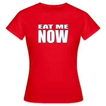 EAT ME NOW - Women's T-Shirt - red - Front - AI Model Female 172 dark (172cm)