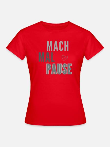 Mach Mal Pause Layout - Frauen T-Shirt - Rot