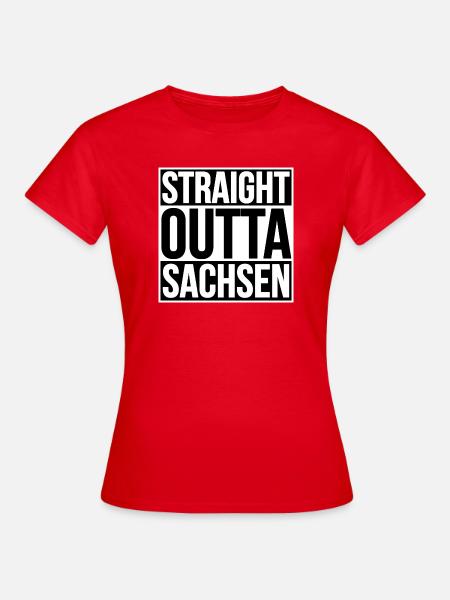 Straight Outta Sachsen - Frauen T-Shirt - Rot