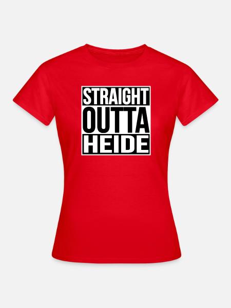 Straight Outta Heide - Frauen T-Shirt - Rot