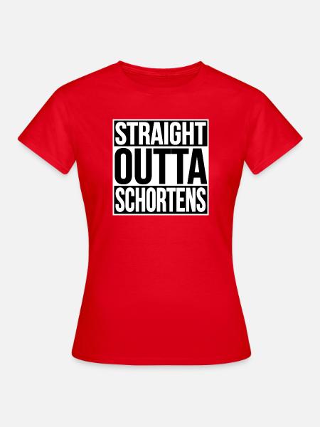 STRAIGHT OUTTA SCHORTENS - Frauen T-Shirt - Rot
