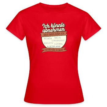Je pourrais perdre du poids, mais ce serait injuste - T-shirt Femme - rouge - Devant - AI Model Female 172 dark (172cm)