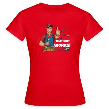 Werkstattheld Spruchdesign, That shit works! - Frauen T-Shirt - Rot - Vorne - AI Model Female 172 dark (172cm)