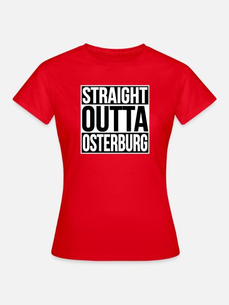 Straight Outta Osterburg - Frauen T-Shirt - Rot