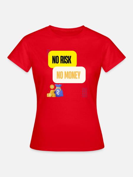 Kein Risiko, kein Geld - Frauen T-Shirt - Rot
