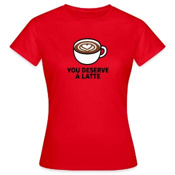 Tu mérites un latte - T-shirt Femme - rouge - Devant - AI Model Female 172 dark (172cm)