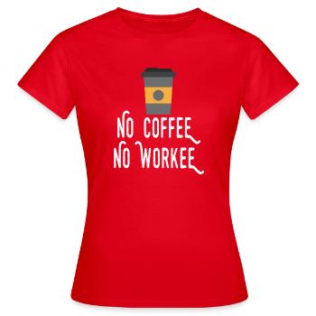 Pas de café, pas de workee - T-shirt Femme - rouge - Devant - AI Model Female 172 dark (172cm)