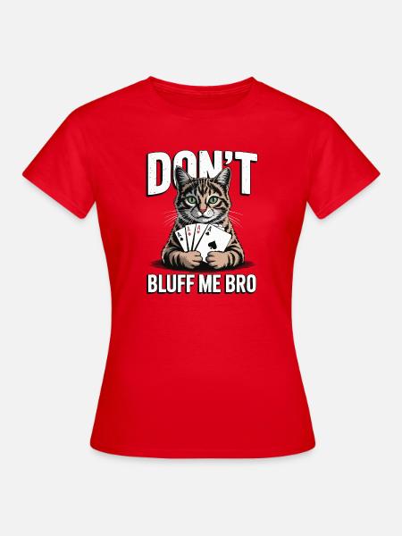 Poker-Katze - Don't Bluff Me Bro - Frauen T-Shirt - Rot