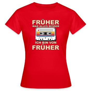 Früher war alles besser - Ich bin von früher - Frauen T-Shirt - Rot - Vorne - AI Model Female 172 dark (172cm)