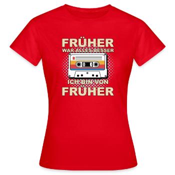 Früher war alles besser - Ich bin von früher - Frauen T-Shirt - Rot - Vorne - AI Model Female 172 dark (172cm)
