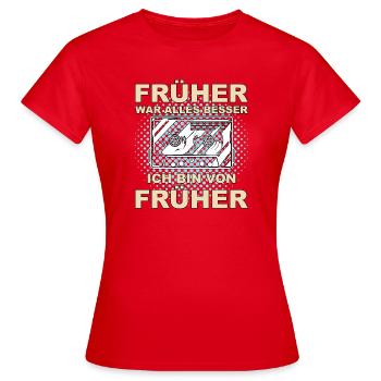 Früher war alles besser - Ich bin von früher - Frauen T-Shirt - Rot - Vorne - AI Model Female 172 dark (172cm)