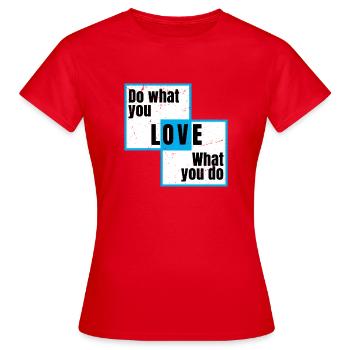 Fais ce que tu aimes, ce que tu fais - T-shirt Femme - rouge - Devant - AI Model Female 172 dark (172cm)