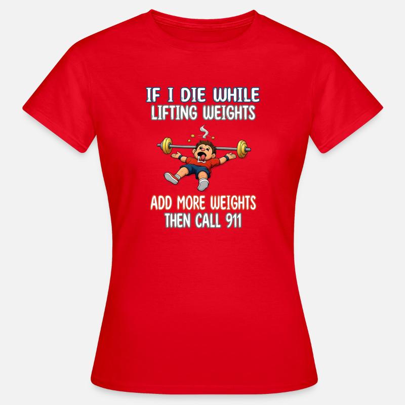 If I die while lifting weights add more weights - Women's T-Shirt - red