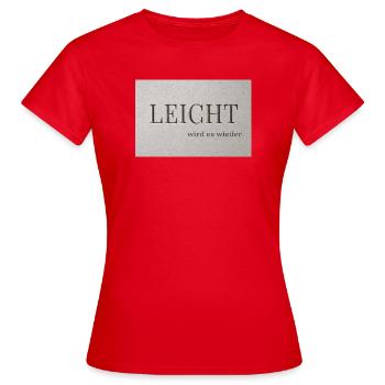 LEICHT wird es wieder - Frauen T-Shirt - Rot - Vorne - AI Model Female 172 dark (172cm)