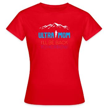 Ultra Maman - Je reviens demain - T-shirt Femme - rouge - Devant - AI Model Female 172 dark (172cm)