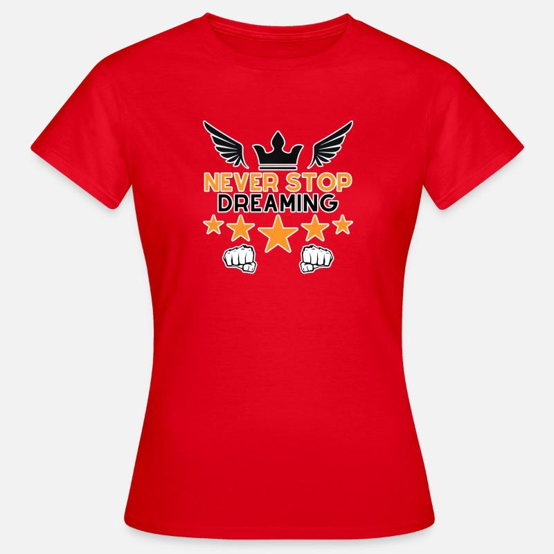 Never Stop Dreaming - Women's T-Shirt - red