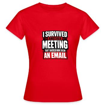I survived meeting should be email Design - Frauen T-Shirt - Rot - Vorne - AI Model Female 172 dark (172cm)