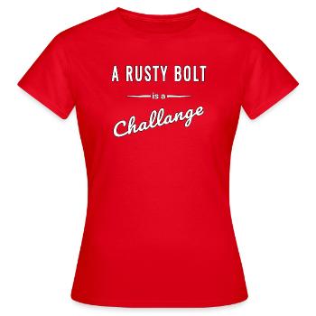 A Rusty Bolt ist eine echte Challenge – Spruch - Frauen T-Shirt - Rot - Vorne - AI Model Female 172 dark (172cm)