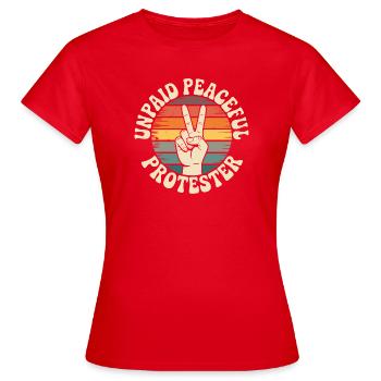 Unpaid Peaceful Protester Aktivistin Spruch Demo - Frauen T-Shirt - Rot - Vorne - AI Model Female 172 dark (172cm)