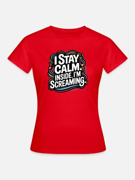 I'm calm – inside I'm screaming - Women's T-Shirt - red