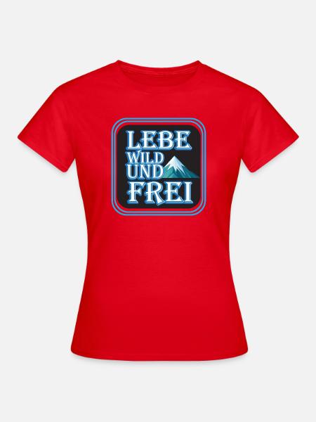 Lebe Wild Und Frei Bergmotiv - Frauen T-Shirt - Rot