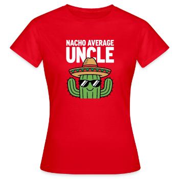 Nacho Durchschnitts-Onkel Witzig Cinco de Mayo - Frauen T-Shirt - Rot - Vorne - AI Model Female 172 dark (172cm)