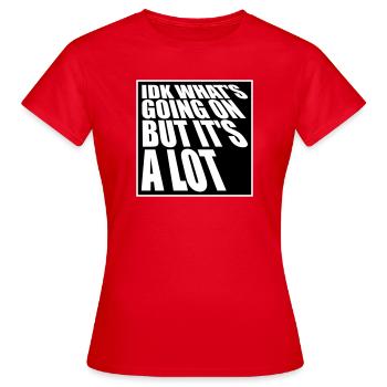 Je ne sais pas ce qui se passe mais c’est vraiment dépassé - T-shirt Femme - rouge - Devant - AI Model Female 172 dark (172cm)